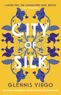 City of Silk: The Times Historical Fiction Book of the Month - 'Enjoyable and Immersive'