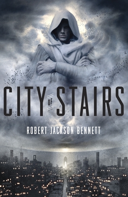 City of Stairs - Bennett, Robert Jackson
