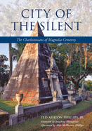 City of the Silent: The Charlestonians of Magnolia Cemetery