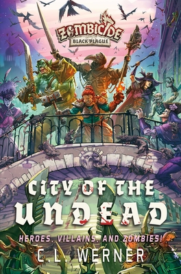 City of the Undead: A Zombicide Black Plague Novel - Werner, CL