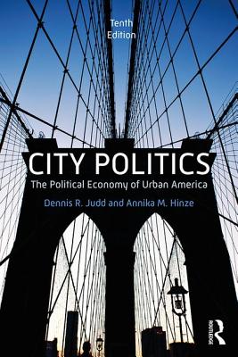 City Politics: The Political Economy of Urban America - Judd, Dennis R, and Hinze, Annika M