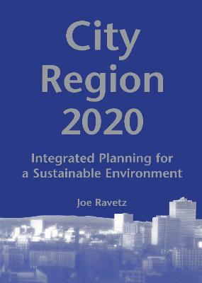 City-Region 2020: Integrated Planning for a Sustainable Environment - Ravetz, Joe