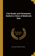 City Roads and Pavements Suited to Cities of Moderate Size