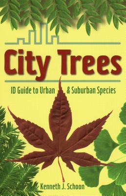 City Trees: ID Guide to Urban & Suburban Species - Schoon, Kenneth J