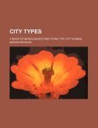 City Types: A Book of Monologues Sketching the City Woman