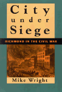 City Under Siege: Richmond in the Civil War