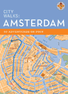 City Walks: Amsterdam: 50 Adventures on Foot (City Walks)