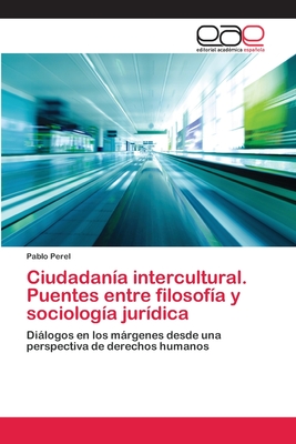 Ciudadana intercultural. Puentes entre filosofa y sociologa jurdica - Perel, Pablo