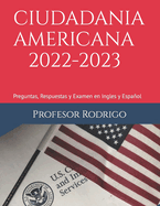 Ciudadania Americana 2022-2023: Preguntas, Respuestas y Examen en Ingles y Espaol
