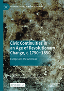 Civic Continuities in an Age of Revolutionary Change, c.1750-1850: Europe and the Americas