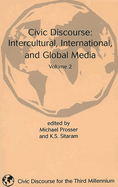 Civic Discourse: Intercultural, International, and Global Media, Volume 2