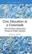 Civic Education at a Crossroads: The Christian Nationalist Threat to Public Schools