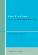 Civic Life Online: Learning How Digital Media Can Engage Youth - Bennett, W Lance, Professor (Editor)