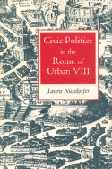 Civic Politics in the Rome of Urban VIII