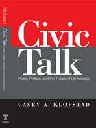 Civic Talk: Peers, Politics, and the Future of Democracy