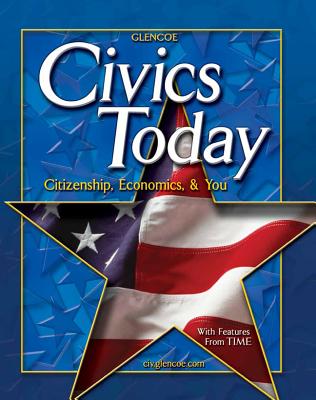 Civics Today: Citizenship, Economics, & You - McGraw Hill