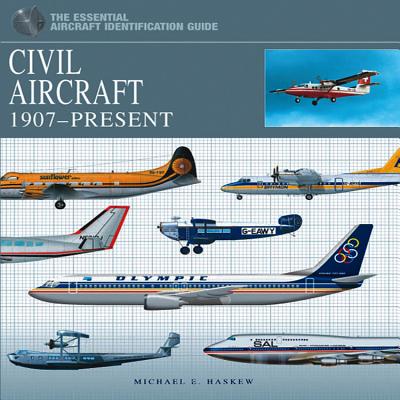 Civil Aircraft 1907-Present: The Essential Aircraft Identification Guide - Eden, Paul E