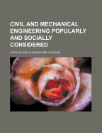 Civil and Mechanical Engineering: Popularly and Socially Considered