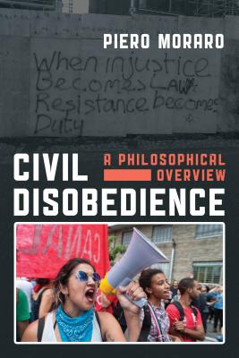 Civil Disobedience: A Philosophical Overview - Moraro, Piero