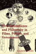 Civil Disobedience and Philosophy in Films, Politics, and Government