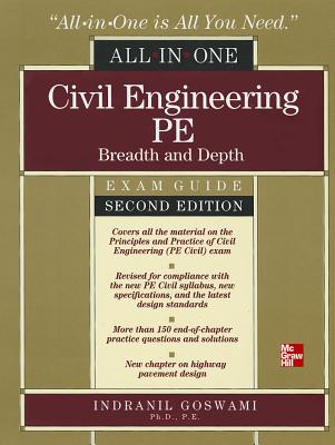Civil Engineering All-In-One PE Exam Guide: Breadth and Depth, Second Edition - Goswami, Indranil, Professor