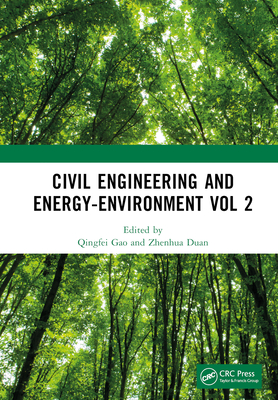 Civil Engineering and Energy-Environment Vol 2: Proceedings of the 4th International Conference on Civil Engineering, Environment Resources and Energy Materials (CCESEM 2022), Sanya, China, 21-23 October 2022 - Gao, Qingfei (Editor), and Duan, Zhenhua (Editor)