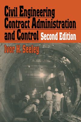 Civil Engineering Contract Administration and Control - Seeley, Ivor H.