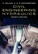 Civil Engineering Hydraulics: Essential Theory with Worked Examples - Nalluri, C, and Featherstone, R E