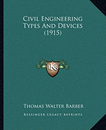 Civil Engineering Types And Devices (1915)