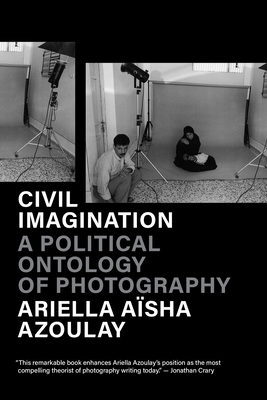 Civil Imagination: A Political Ontology of Photography - Azoulay, Ariella Asha