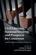 Civil Liberties, National Security and Prospects for Consensus: Legal, Philosophical and Religious Perspectives