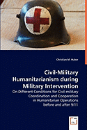 Civil Military Humanitarianism During Military Intervention