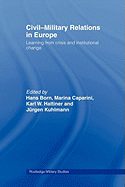 Civil-Military Relations in Europe: Learning from Crisis and Institutional Change