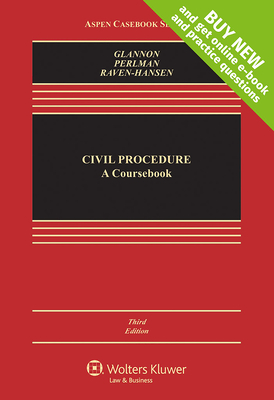 Civil Procedure: A Coursebook - Glannon, Joseph W, and Perlman, Andrew M, and Raven-Hansen, Peter