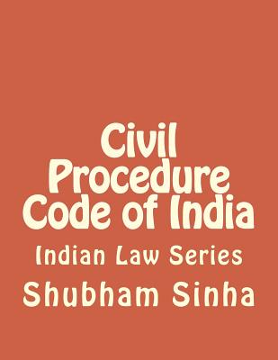 Civil Procedure Code of India: Indian Law Series - Sinha, Shubham