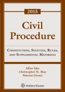 Civil Procedure: Constitution, Statutes, Rules, and Supplemental Materials, 2015 Supplement