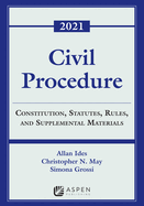 Civil Procedure: Constitution, Statutes, Rules, and Supplemental Materials, 2021