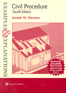 Civil Procedure: Examples & Explanations, Fourth Edition - Glannon, Joseph W