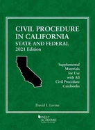 Civil Procedure in California: State and Federal, 2021 Edition