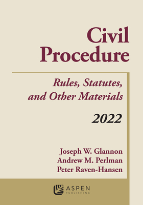 Civil Procedure: Rules, Statutes, and Other Materials, 2022 Supplement - Glannon, Joseph W, and Perlman, Andrew M, and Raven-Hansen, Peter