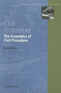 Civil Procedure: The Economics of Civil Procedure (Turning Point Series)