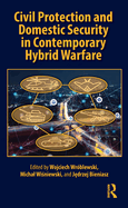 Civil Protection and Domestic Security in Contemporary Hybrid Warfare