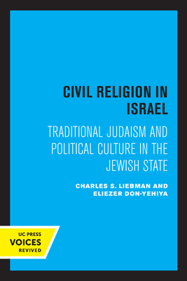 Civil Religion in Israel: Traditional Judaism and Political Culture in the Jewish State - Liebman, Charles S., and Don-yehiya, Eliezer