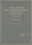 Civil Rights and Constitutional Litigation: Cases and Materials - Abernathy, Charles F