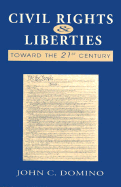 Civil Rights and Liberties: Toward the 21st Century - Domino, John C