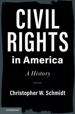 Civil Rights in America - Schmidt, Christopher W