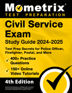 Civil Service Exam Study Guide 2024-2025 - 400+ Practice Questions, 150+ Online Video Tutorials, Test Prep Secrets for Police Officer, Firefighter, Postal, and More: [4th Edition]