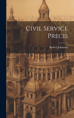 Civil Service Precis - Johnston, Robert