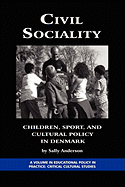 Civil Sociality: Children, Sport, and Cultural Policy in Denmark (PB)