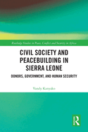 Civil Society and Peacebuilding in Sierra Leone: Donors, Government, and Human Security